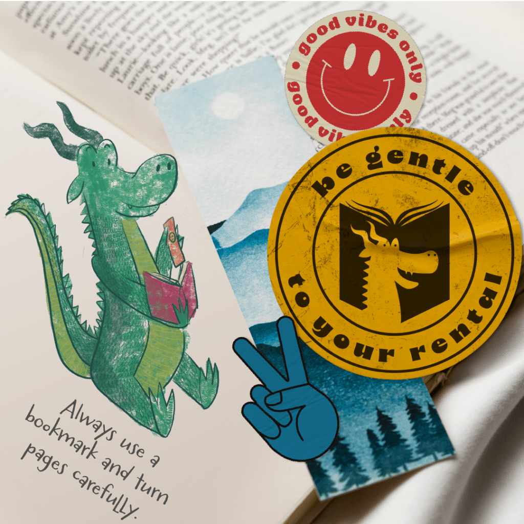 an open book with a crayon drawing of Dewey the dragon (from the Be Gentle to Your Rental logo) using a bookmark and the text "Always us a bookmark and turn pages carefully." There is also the good vibes only sticker, and a peace sticker,
